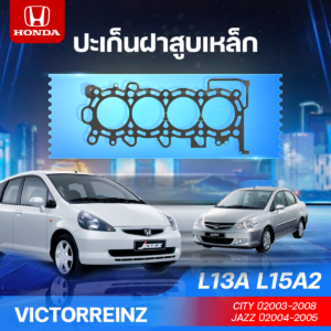 VICTORREINZ ปะเก็นฝาสูบเหล็ก CITY ปี2003-2008 JAZZ ปี 2004-2005 L13A L15A2